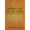 Marketing in the Dark: How Multinational Brands Communicate in the "Media Dark Regions" of Developing Countries