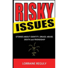Risky Issues: Stories About Identity, Drugs, Abuse, Death and Friendship