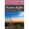 Human Rights: A Key Idea for Business and Society