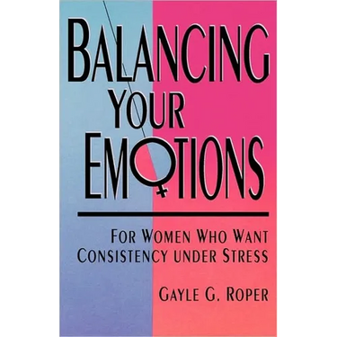 Balancing Your Emotions: For Women Who Want Consistency Under Stress