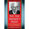 Not Just Batman's Butler: The Autobiography of Alan Napier