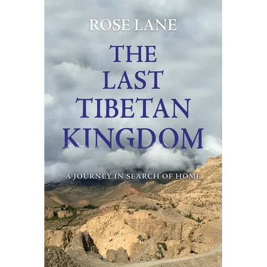 The Last Tibetan Kingdom: A Journey in Search of Home