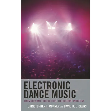 Electronic Dance Music: From Deviant Subculture to Culture Industry