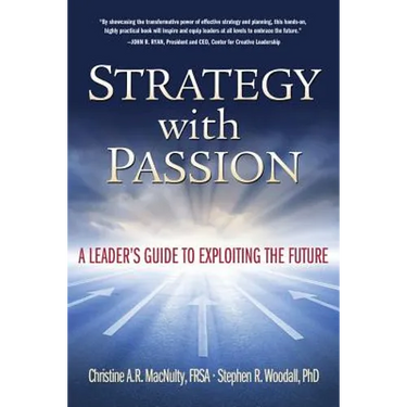 Strategy with Passion: A Leader's Guide to Exploiting the Future