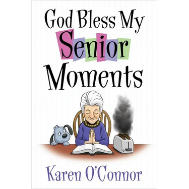 God Bless My Senior Moments