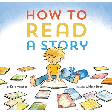 How to Read a Story: (Illustrated Children's Book, Picture Book for Kids, Read Aloud Kindergarten Books)