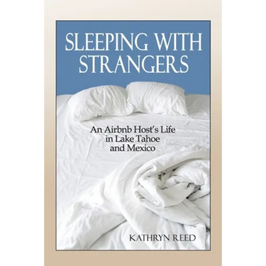 Sleeping with Strangers: An Airbnb Host's Life in Lake Tahoe and Mexico