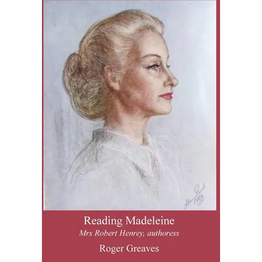 Reading Madeleine: Mrs Robert Henrey, authoress