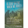 Is God Silent When We Hurt?: The Problem of Evil and Human Suffering: Answers from History, Reason, and Theology