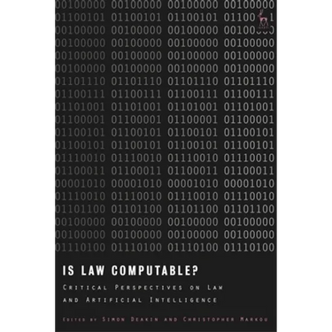 Is Law Computable?: Critical Perspectives on Law and Artificial Intelligence
