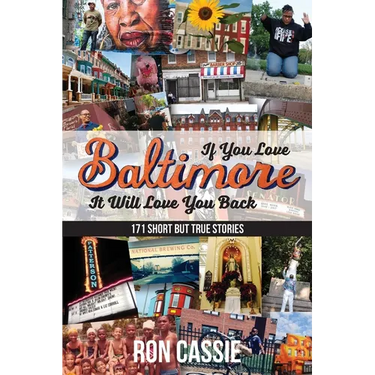 If You Love Baltimore, It Will Love You Back: 171 Short, But True Stories