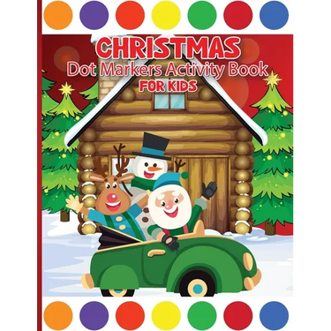 Christmas Dot Marker Activity Book for Children Ages 3-6: Dot Marker Activity Book for Toddlers, Dot Markers Book