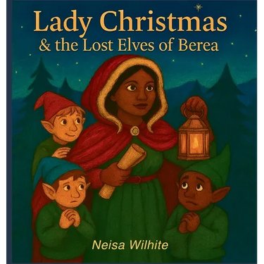 Lady Christmas & The Lost Elves of Berea: The Lost Elves of Berea