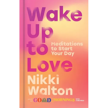Wake Up to Love: Meditations to Start Your Day