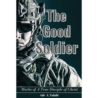The Good Soldier: Marks of A True Disciple of Christ