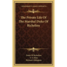 The Private Life Of The Marshal Duke Of Richelieu