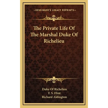 The Private Life Of The Marshal Duke Of Richelieu