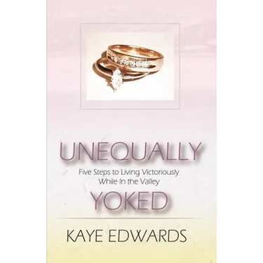 Unequally Yoked, Five Steps to Living Victoriously in the Valley
