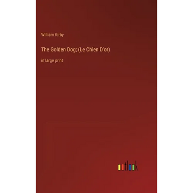 The Golden Dog; (Le Chien D'or): in large print