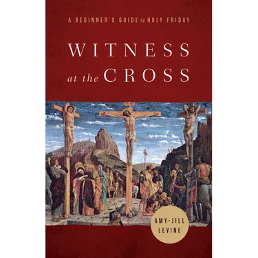 Witness at the Cross: A Beginner's Guide to Holy Friday