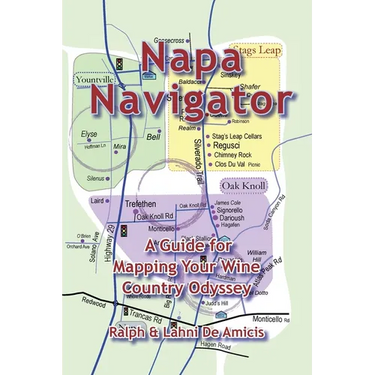 Napa Navigator, A Guide for Mapping Your Wine Country Odyssey