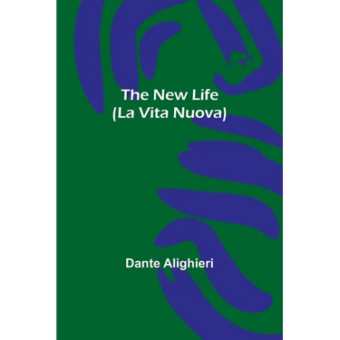 The New Life (La Vita Nuova)