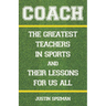Coach: The Greatest Teachers in Sports and Their Lessons for Us All