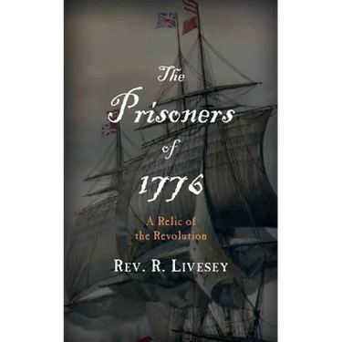 The Prisoners of 1776: A Relic of the Revolution