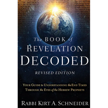 The Book of Revelation Decoded Revised Edition: Your Guide to Understanding the End Times Through the Eyes of the Hebrew Prophets