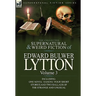 The Collected Supernatural and Weird Fiction of Edward Bulwer Lytton-Volume 3: Including One Novel 'Zanoni, ' Four Short Stories and Two Ballads of Th