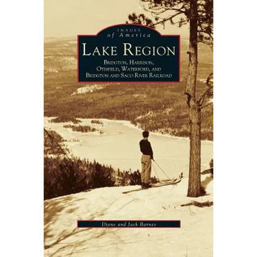 Lake Region: Bridgton, Harrison, Otisfield, Waterford, and Bridgton and Saco River Railroad