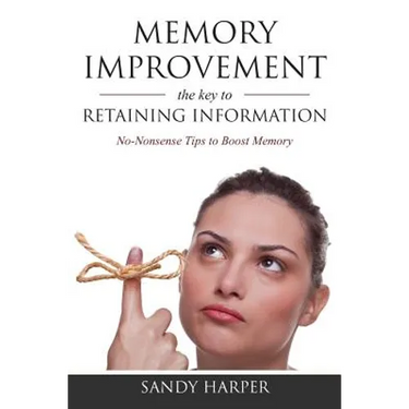 Memory Improvement: The Key to Retaining Information