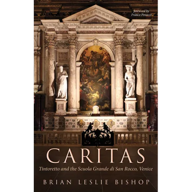 Caritas: Tintoretto and the Scuola Grande Di San Rocco, Venice