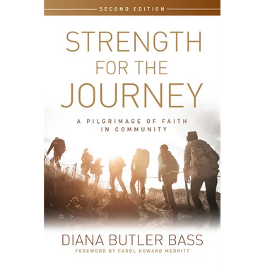 Strength for the Journey, Second Edition: A Pilgrimage of Faith in Community