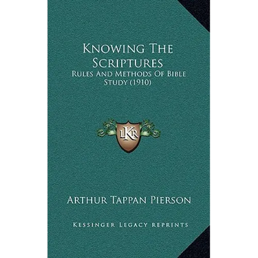 Knowing The Scriptures: Rules And Methods Of Bible Study (1910)