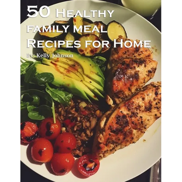 50 Healthy Family Meal Recipes for Home