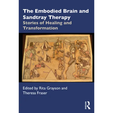 The Embodied Brain and Sandtray Therapy: Stories of Healing and Transformation