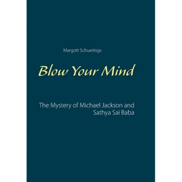 Blow Your Mind: The Mystery of Michael Jackson and Sathya Sai Baba