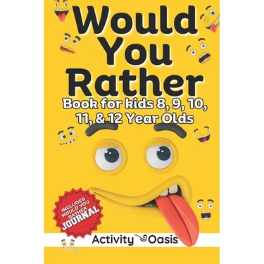 Would You Rather book for Kids 8, 9, 10, 11 & 12 Year Olds: The Ultimate Screen-free Gamebook of Mind-boggling challenges, crazy questions, silly scen