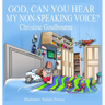 God, Can You Hear My Non-Speaking Voice