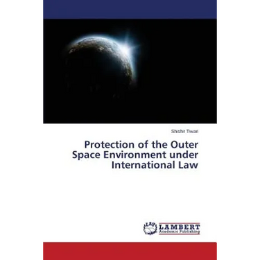 Protection of the Outer Space Environment under International Law