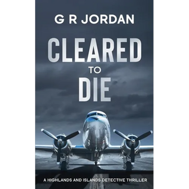 Cleared to Die: A Highlands and Islands Detective Thriller