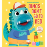 My Bedtime Buddies Dinos Don't Go to Bed