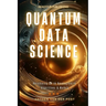 Quantum Data Science: Harnessing Q# to Revolutionize Algorithms & Models