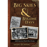 Big Skies & Bygone Days