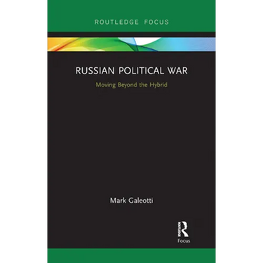 Russian Political War: Moving Beyond the Hybrid