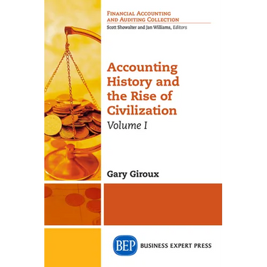 Accounting History and the Rise of Civilization, Volume I