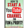 How to Start a YouTube Channel for Fun & Profit