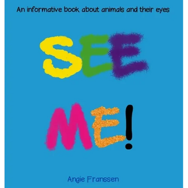 See Me!: An informative book about animals and their eyes