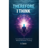 Therefore I Think: A Condensed Introduction to Biblical Worldview Thinking